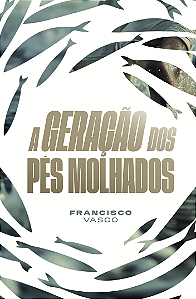 A Geração dos Pés Molhados | Francisco Vasco