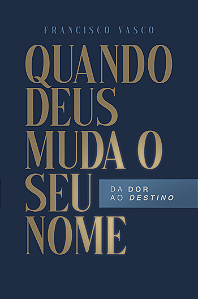 Quando Deus muda seu Nome | Francisco Vasco