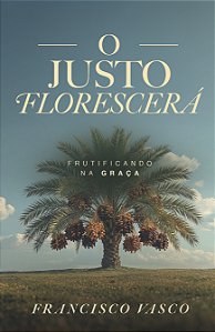 O Justo Florescerá | Francisco Vasco