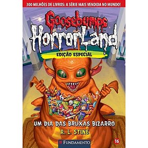 Goosebumps Horrorland - Um Dia Das Bruxas Bizarro - Vol. 16 - Ed. Especial