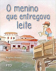 O Menino Que Entregava Leite - Regina Rennó