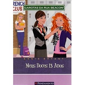 Meus Doces 13 Anos - Garotas Da Rua Beacon - Vol 16 - Fundamento