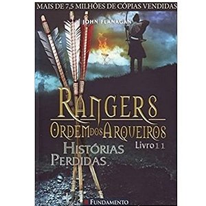 Rangers Ordem Dos Arqueiros 11 - Histórias Perdidas - Fundamento