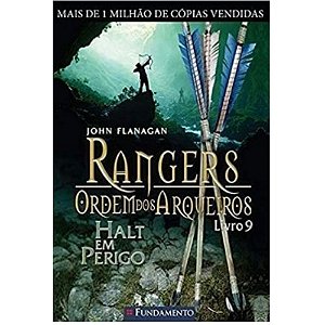 Rangers - Ordem Dos Arqueiros Livro 9 - Halt Em Perigo - Fundamento