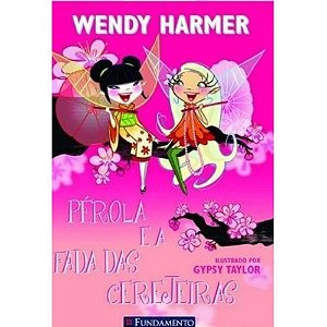 Pérola E A Fada Das Cerejeiras - Fundamento - Wendy Harmer