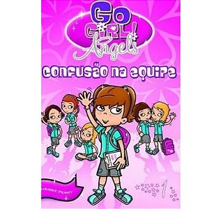 Livro Go Girl Angels 01 - Confusão na Equipe - Fundamento