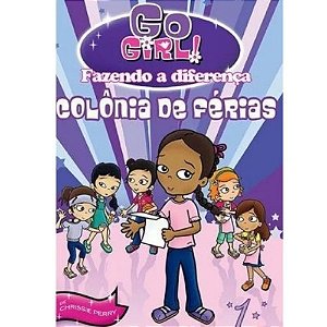 Livro Go Girl Fazendo a Diferenca 01 - Colonia de Férias - Fundamento