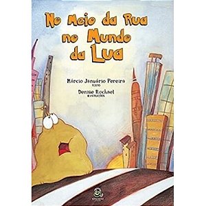 Livro No Meio Da Rua No Mundo Da Lua - Abacatte editorial