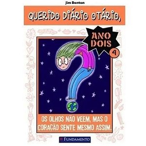 Querido Diário Otário Ano 2 - Os olhos não veem - Fundamento