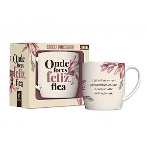 Caneca Porcelana - Onde fores feliz, fica!