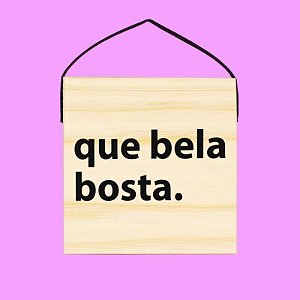 Quadro Que bela Bosta