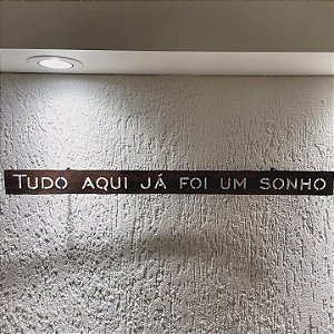 Frase ferro Tudo aqui já foi um sonho