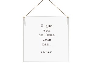 Quadro 20x20 "o que vem de deus..."