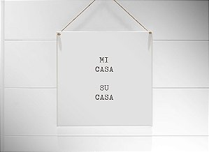 Quadro 20x20 "mi casa es sua casa..."