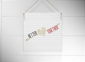 Quadro 20x20 "better together..."