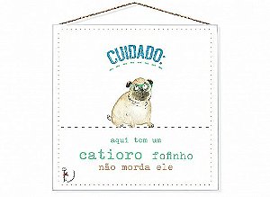 Quadro 20x20 "cuidado aqui tem..."