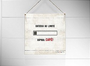 Quadro 20x20 "bateria no limite, rapido café"