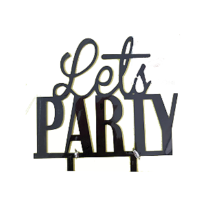 Topo de Bolo Lets Party Preto Decoração Acrílico 18cmx14cm