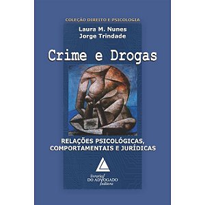 Crime e Drogas- Relações psicológicas, comportamentais e jurídicas