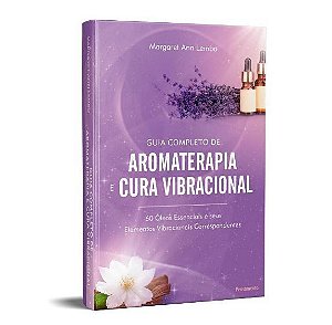 Livro Guia Completo De Aromaterapia E Cura Vibracional - Margaret Ann Lembo