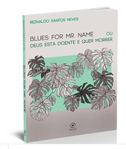 Blues for Mr. Name ou Deus está doente e quer morrer