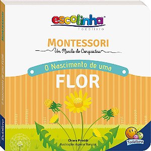 Escolinha Montessori Meu Primeiro livro... O Nascimento de uma Flor