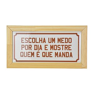 Quadro em Cerâmica Escolha um Medo por Dia - 15,5x29x3,5 cm