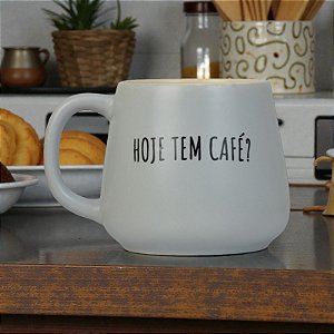 Caneca Cinza Hoje Tem Café?