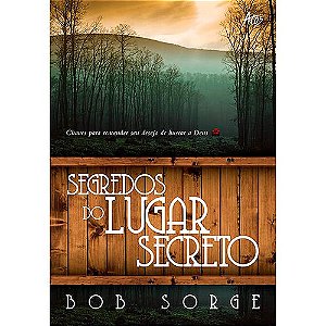 Segredos do Lugar Secreto | Bob Sorge