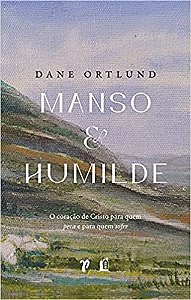 Manso e humilde | Dane Ortlund