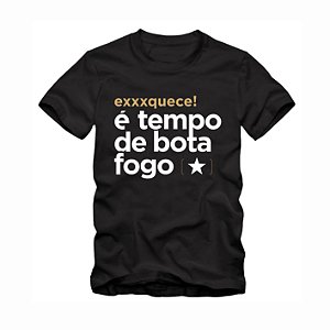 Camisa Exxxquece é Tempo de Botafogo