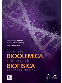 Bases da Bioquímica e Tópicos de Biofísica - Um Marco Inicial - 2ª Edição 2021