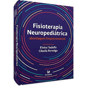 Fisioterapia Neuropediátrica: AbordagemBiopsicossocial - 1ª Edição 2021