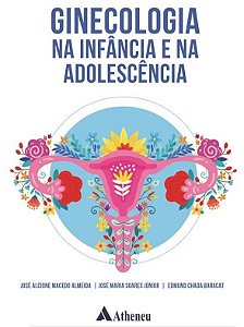 GINECOLOGIA NA INFÂNCIA E NA ADOLESCÊNCIA - 1ª Edição 2021