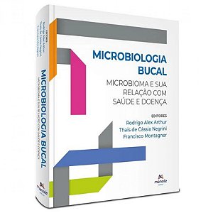 Microbiologia Bucal - Microbioma e sua Relação com Saúde e Doença - 1ª Edição 2022