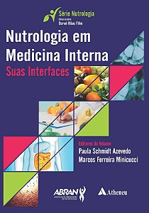 NUTROLOGIA EM MEDICINA INTERNA SUAS INTERFACES - 1ª Edição 2022