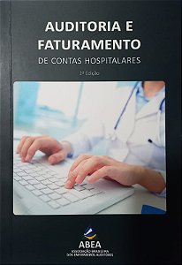 Auditoria e Faturamento de Contas Hospitalares - 2ª Edição 2022