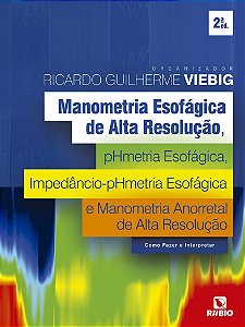 Manometria Esofágica de Alta Resolução, pHmetria Esofágica, Impedâncio-pHmetria Esofágica e Manometria Anorretal - 2ª Ed/2023