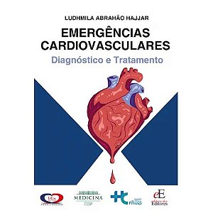 Emergências Cardiovasculares - Diagnóstico e Tratamento - 1ª Edição 2023