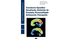 Transtorno Opositivo Desafiante, Distúrbio de Conduta, Personalidade Antissocial, Psicopatia - 1ª Ed/2023