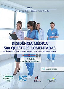 Residência Médica 500 Questões Comentadas: Da Áreas Básicas e Especialidades de Acesso Direto - 2ª Edição 2023