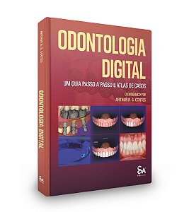 ODONTOLOGIA DIGITAL: Um Guia Passo a Passo e Atlas de Casos - 1ª Ed/2023