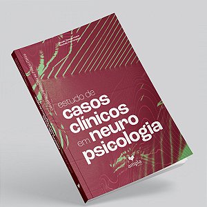 Estudos de Casos Clínicos em Neuropsicologia - 1ª Edição 2023