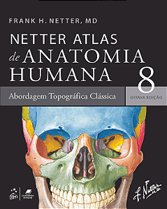 Netter Atlas de Anatomia Humana - Abordagem Regional Clássica - 8ª Edição 2024