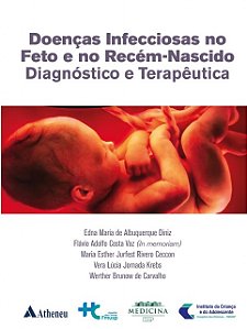 Doenças Infecciosas no Feto e no Recém-nascido - Diagnóstico e Terapêutica - 1ª Edição 2024