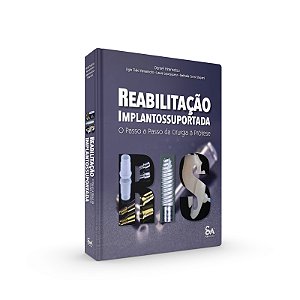 Reabilitação Implantossuportada: O Passo a Passo da Cirurgia à Prótese -1ª Edição 2024