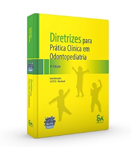 Diretrizes para a Prática Clínica em Odontopediatria - 4ª Edição 2024