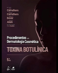 Procedimentos em Dermatologia Cosmética - Toxina Botulínica - 5ª Ed/2025