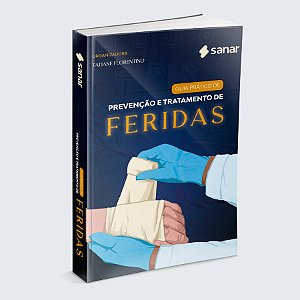 Guia Prático de Prevenção e Tratamento de Feridas - 1ª Edição 2025
