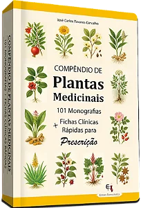 COMPÊNDIO DE PLANTAS MEDICINAIS / 101 Monografias + Fichas Clínicas Rápidas p/ Prescrição